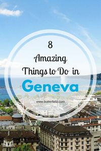 Insider’s Guide: 8 Things to Do in Geneva