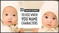 33 Fabulous Resources To Use When You Name Characters