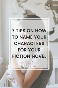 7 Tips On How To Name Your Characters For Your Fiction Novel | Nicole C. W.