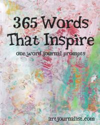 LOVE this site with various journal articles (art, watercolor, 365 words, etc.)..... one-word-art-journal-prompt