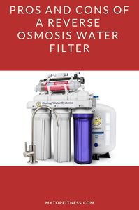 Learn the Pros and Cons of a Reverse Osmosis Water Filter before you buy. From the several health benefits to installation, this guide has you covered | mytopfitness.com | Please Repin and Read | #healthywater #reverseosmosis