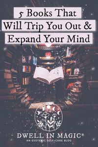 These books will expand your mind and broaden your horizons of what you currently think is possible. #bookstoreadin2020 #bookstoexpandyourmind #mindbendingbooks #spiritualbooks #dwellinmagic