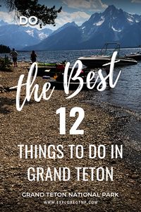 Top 12 Things to Do in Grand Teton National Park - Explore GTNP