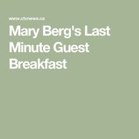 Mary Berg's Last Minute Guest Breakfast