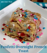 Funfetti Overnight French Toast ~ Perfect treat for you birthday morning! via www.julieseatsandtreats.com