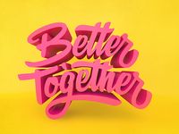 Let's be honest... We're all better off together. - 3D type by  Mike Greenwell