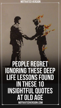 People Regret Ignoring These Deep Life Lessons Found in These 10 Insightful Quotes at Old Age