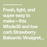 Fresh, light, and super easy to make—this Whole30 and low carb Strawberry Balsamic Vinaigrette dressing is where it's at.