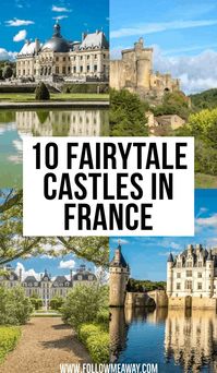 10 Fairytale Castles In France.