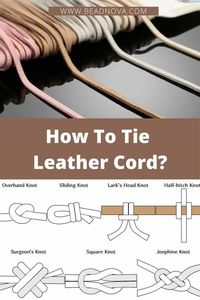 How To Tie Leather Cord? Different Types of Jewelry Knots - Beadnova