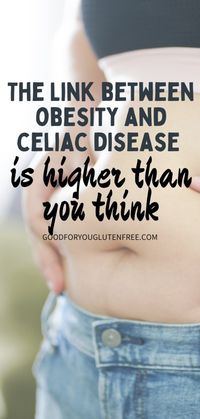 New study sheds light on the connection between obesity and celiac disease and why obesity rates are higher in celiac populations.