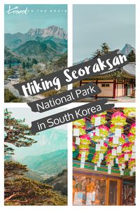 Hiking Seoraksan National Park – Where to Go and How to Get There - Travel on the Brain Blog