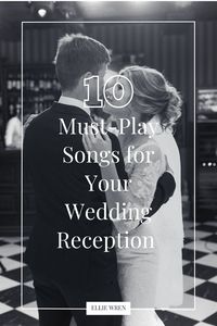 10 Must-Play Songs for Your Wedding Reception - Ellie Wren