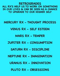 Retrogrades: All retrogrades help us to work on something in our lives & can be seen as a chance to upgrade to our higher self .