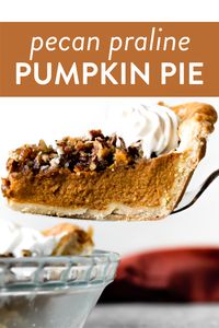 This pecan praline pumpkin pie features my favorite flaky buttery pie crust, smooth and spiced pumpkin pie filling, and a crunchy sweet pecan praline topping. It's a must-make variation of traditional pumpkin pie! #thanksgiving #pie #praline #pumpkinpie