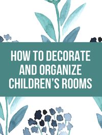 Tips for decorating and organizing children's rooms