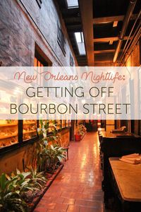 New Orleans Nightlife: Seven Ideas for Getting Off Bourbon Street