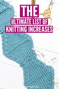 Knitting increases - The ultimate list every knitter should know