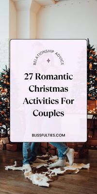 Make this Christmas extra special with your love by trying these 25 fun and festive activities perfect for couples.