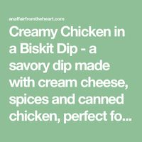 Creamy Chicken in a Biskit Dip - a savory dip made with cream cheese, spices and canned chicken, perfect for dipping those nostalgic crackers!