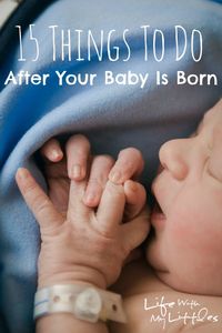 15 Things to Do After Your Baby is Born: A helpful list of things to do in the days and weeks after your baby is born