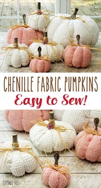 Chenille Fabric Pumpkins - So pretty and Easy to Sew!