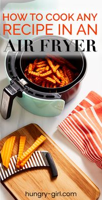 Make It in an Air Fryer: Oven-Recipe Conversion Tips | Hungry Girl