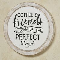 The Coffee Wall Plaque helps "espresso" your love for good roasts and great company. The wall art reads "Coffee & friends make the perfect blend" in black.