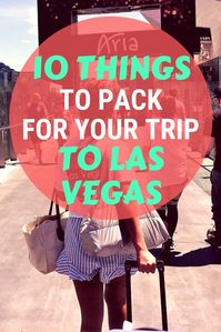 10 Things to Pack for Your Trip to Las Vegas