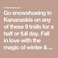 Go snowshoeing in Kananaskis on any of these 9 trails for a half or full day. Fall in love with the magic of winter & the gorgeous mountains.