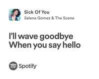 sick of you | selena gomez & the scene | spotify lyrics