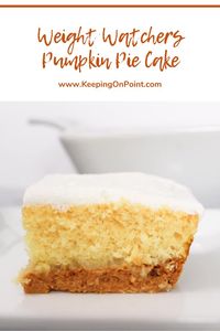 Weight Watchers Pumpkin Pie Cake - this is delicious and only 3 points per slice!