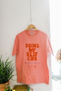 the design: doing my best club; I believe in myself. I'm not giving up. I'm working hard. the color: botanical rubia tee with fire red and lilac ink the fit: This is a unisex shirt and runs true to size Kathryn and Alyssa are wearing a M. about: 100% ringspun cotton comfortwash brand tee hand printed care: wash with like colors