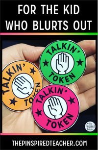 For the Kid Who Blurts Out Talkin Token behavior intervention: Give a student 1-3 tokens during a whole class discussion. Each time the student participates (or blurts out) they hand over a token. Once they're out, they're out! If they are doing exceptionally well, they can get their tokens back and continue participating appropriately. Talkin Tokens by The Pinspired Teacher | Classroom Management Ideas | Blurt Alert | Talkin Tokens