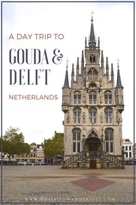 A Day Trip to Gouda and Delft | Whiskied Wanderlust