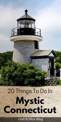 Things to Do in Mystic Connecticut • Out of Office