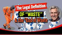 The Legal Definition of Waste: Plus the End of Waste and When Does Trash...