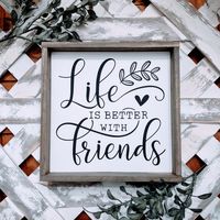 "Let's face it, on this adventure called life, friends make all the difference. Show your friend how much she means to you with this beautiful, simple 8\"x8\" sign which can be hung on a wall or set on a shelf, mantle or table. Each sign is handmade to order and may vary slightly from the picture due to variances in the wood.  Actual finished product may vary as each piece of wood takes stain differently.  We strive for quality and do not see knots or other unique characteristics of wood as impe