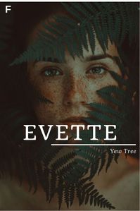 Evette, meaning Yew Tree, French names, E baby girl names, E baby names, female names, whimsical baby names, baby girl names, traditional names, names that start with E, strong baby names, unique baby names, feminine names, nature names