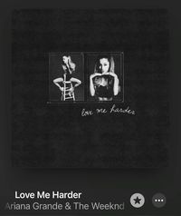 ariana & the weeknd , love me harder.