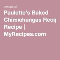 Paulette's Baked Chimichangas Recipe | MyRecipes.com   Sunset Magazine