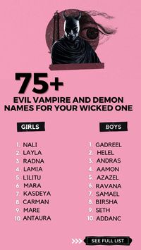 Perfect for parents who want their children to stand out of the crowd, these vampire and demon-inspired baby names are both mystical and monstrous. While some are related to contemporary fictional characters, others refer to ancient mythological creatures. From Mircilla to Ravana, there are countless unique options to choose from.