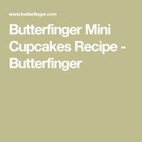 Butterfinger Mini Cupcakes Recipe - Butterfinger