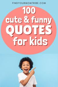 Sometimes our little angels share such pearls of wisdom that are absolutely hilarious. Here are some of the best funny quotes for kids!