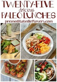 25 Paleo Lunch Recipes - Enjoy these tasty paleo lunch recipe ideas. Using vegetables, beans and lean meats in new ways will stretch your lunch options while following a paleo diet.