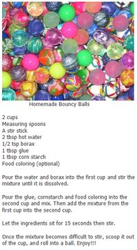 Make your own bouncy balls.. this could be a fun science experiment..