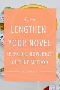 What if your novel is too short? Using Rowling's outline method, you can identify and fill in the holes in your story.