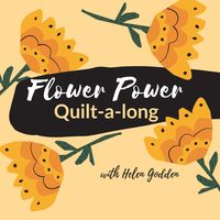 Flower Power Quilt-a-long – Helen Godden