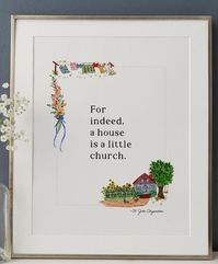 This is a fine art print of my original artwork. It serves as a sweet reminder of the holiness we are all called to. The quote from St. John Chrysostom reads, "For indeed, a house is a little church." Print comes in 3 different size options:  8x10 16x20 24x32 This print is made with gallery-grade paper and high-end archival quality. Equipped with a smooth, matte surface, the artwork is printed with the Giclée technique for crisp color fidelity on par with Fine Art printing standards. .: Material: gallery-grade 210 gsm fine art paper .: Available in 3 sizes  .: Vertical .: Giclée print quality .: Smooth matte finish .: Blank product sourced from Great Britain Thank you so much for visiting our shop and supporting our family business. God bless you! Jessica & Joe