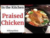 How to Make Praised Chicken - Mary's Nest